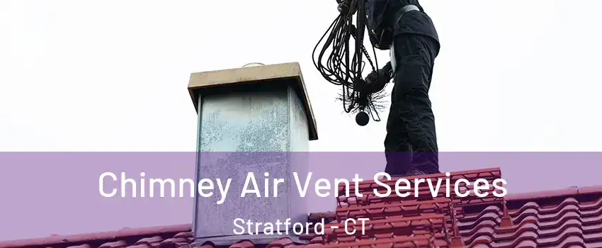  Chimney Air Vent Services Stratford - CT