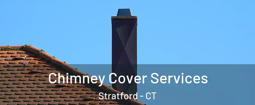  Chimney Cover Services Stratford - CT