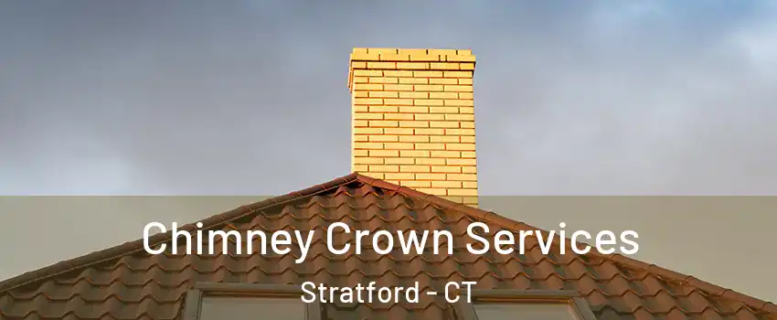 Chimney Crown Services Stratford - CT