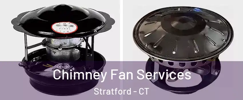  Chimney Fan Services Stratford - CT
