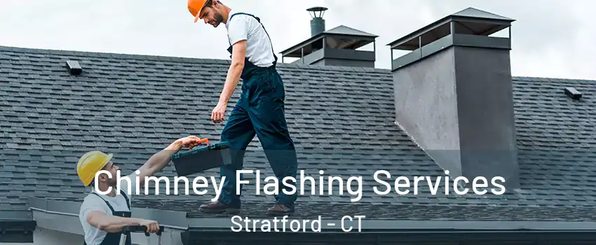 Chimney Flashing Services Stratford - CT