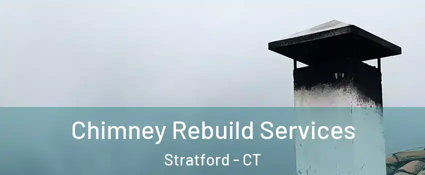  Chimney Rebuild Services Stratford - CT