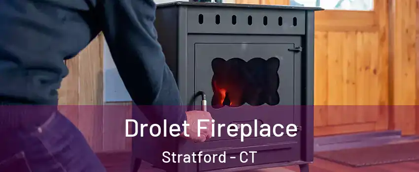  Drolet Fireplace Stratford - CT