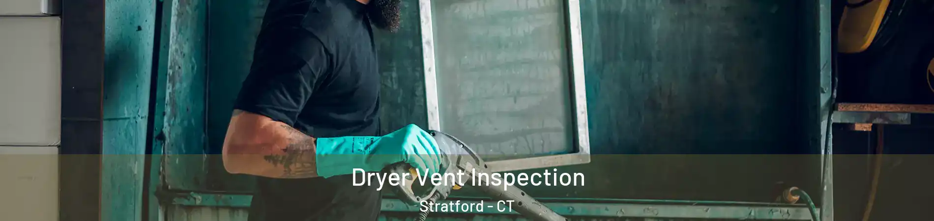  Dryer Vent Inspection Stratford - CT