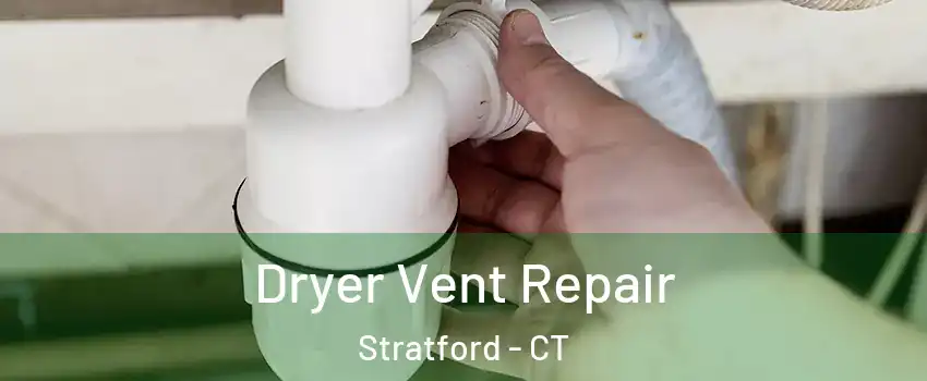  Dryer Vent Repair Stratford - CT