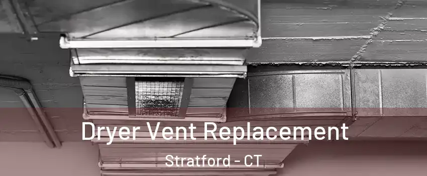  Dryer Vent Replacement Stratford - CT