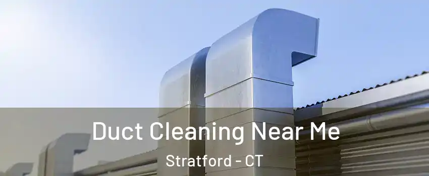 Duct Cleaning Near Me Stratford - CT
