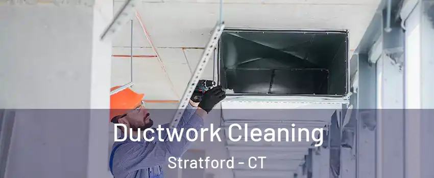  Ductwork Cleaning Stratford - CT