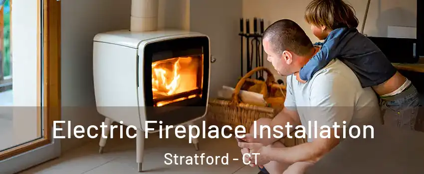  Electric Fireplace Installation Stratford - CT