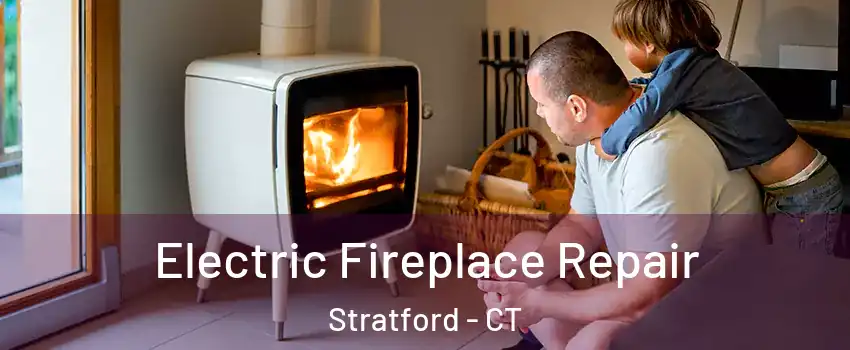  Electric Fireplace Repair Stratford - CT