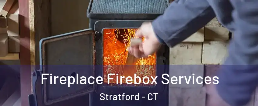  Fireplace Firebox Services Stratford - CT