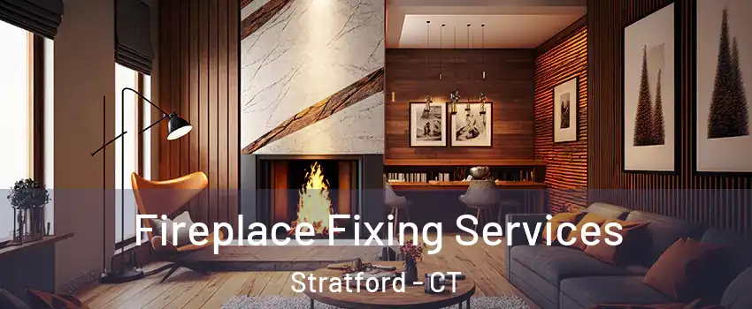  Fireplace Fixing Services Stratford - CT