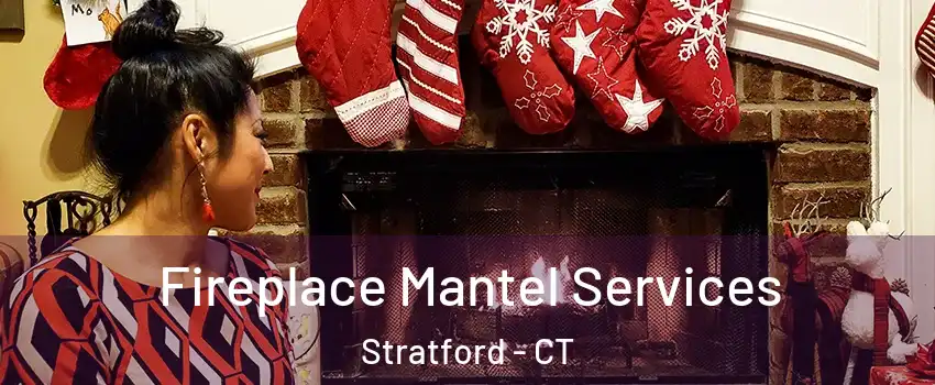  Fireplace Mantel Services Stratford - CT
