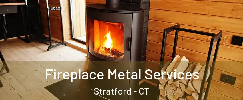 Fireplace Metal Services Stratford - CT