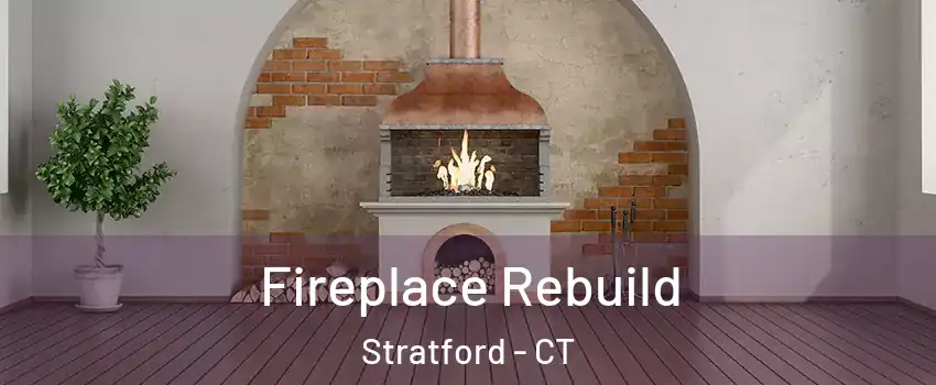  Fireplace Rebuild Stratford - CT