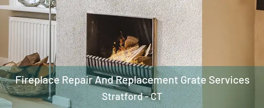  Fireplace Repair And Replacement Grate Services Stratford - CT