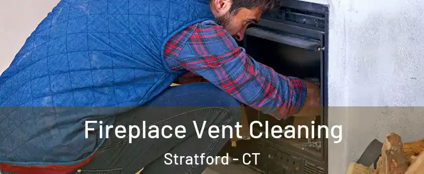  Fireplace Vent Cleaning Stratford - CT