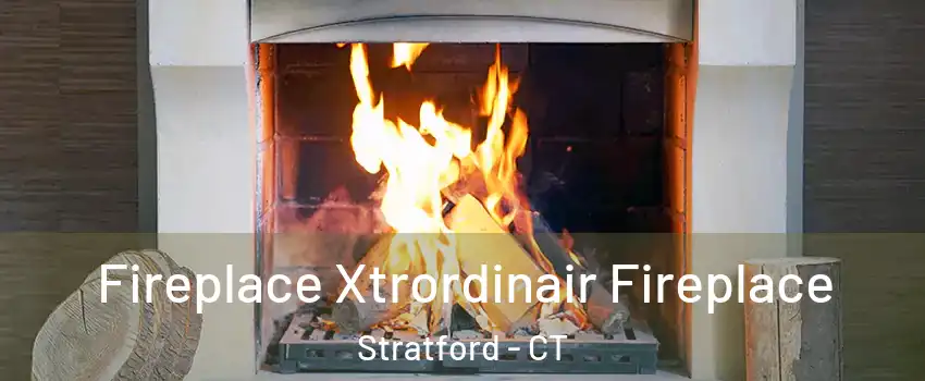  Fireplace Xtrordinair Fireplace Stratford - CT