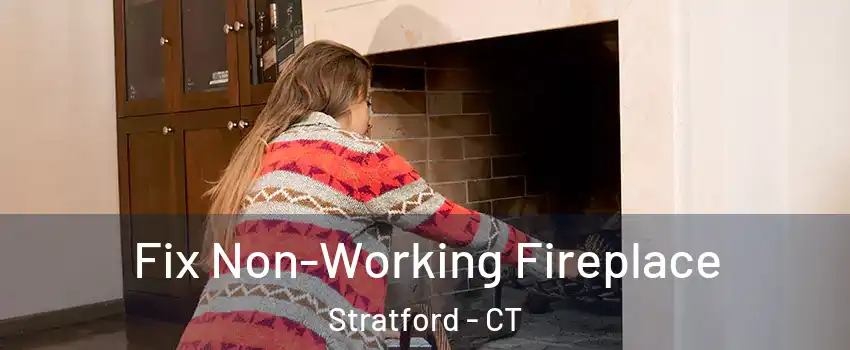  Fix Non-Working Fireplace Stratford - CT
