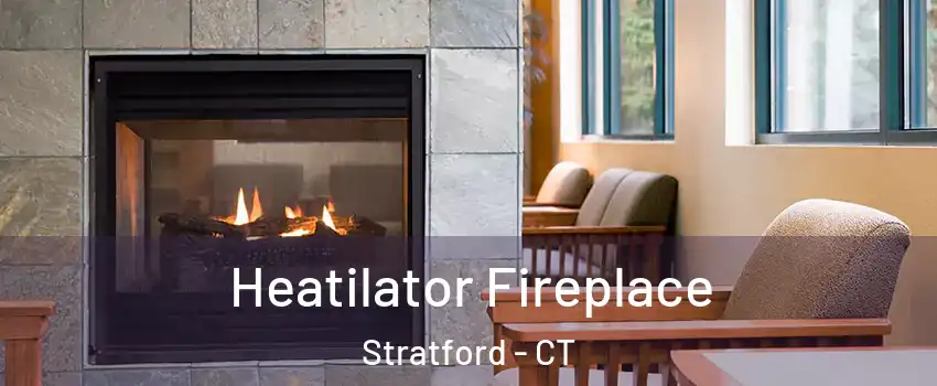  Heatilator Fireplace Stratford - CT