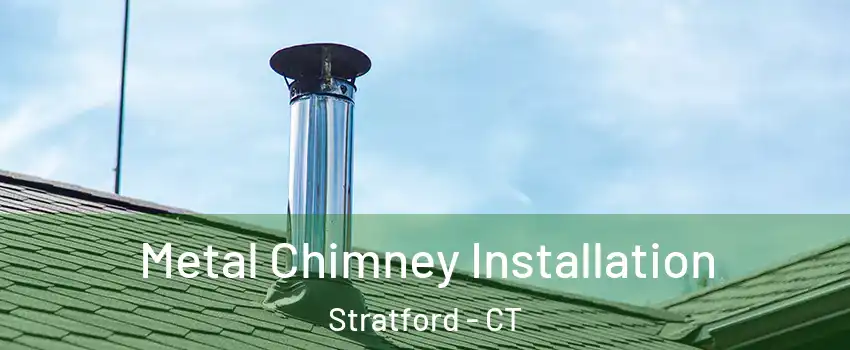  Metal Chimney Installation Stratford - CT