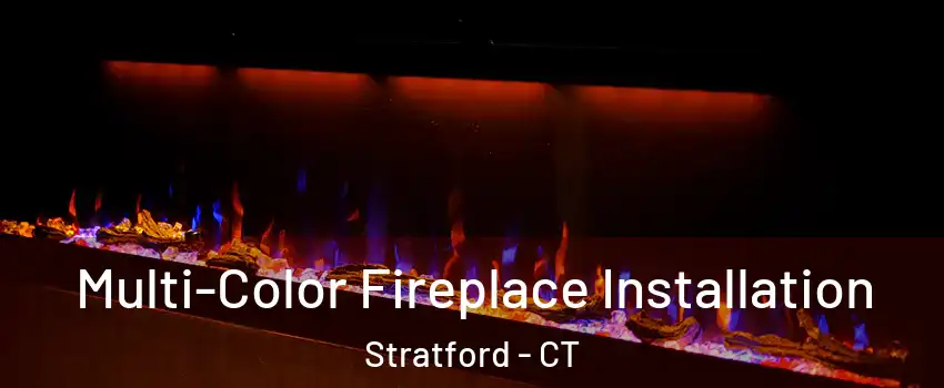  Multi-Color Fireplace Installation Stratford - CT