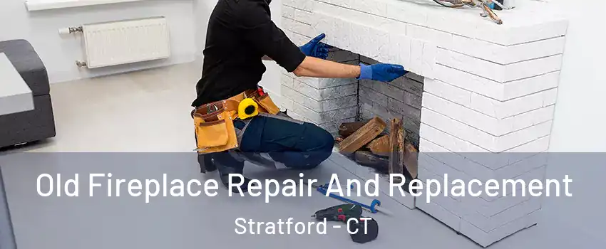  Old Fireplace Repair And Replacement Stratford - CT