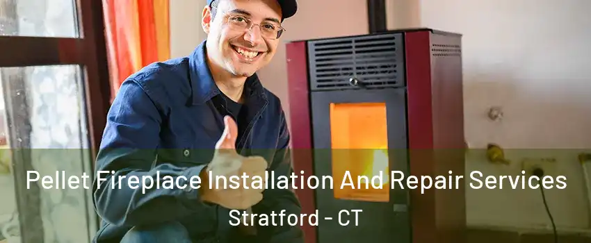  Pellet Fireplace Installation And Repair Services Stratford - CT
