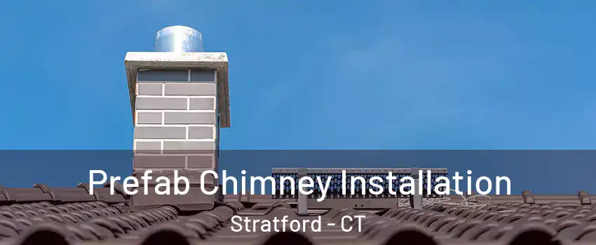  Prefab Chimney Installation Stratford - CT