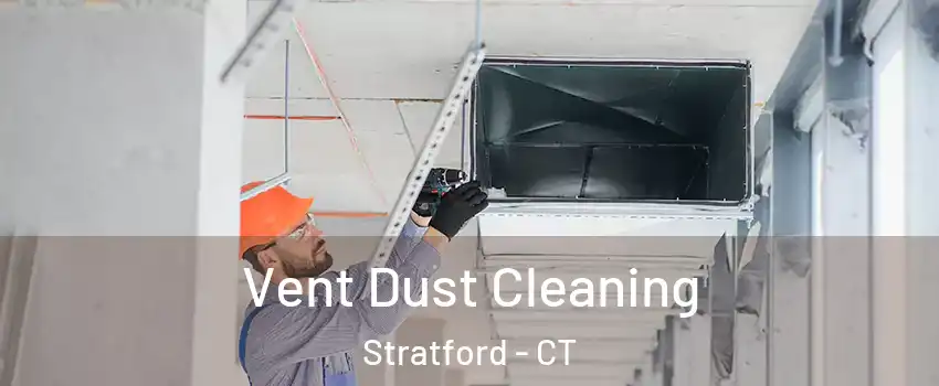  Vent Dust Cleaning Stratford - CT