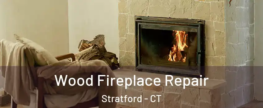  Wood Fireplace Repair Stratford - CT