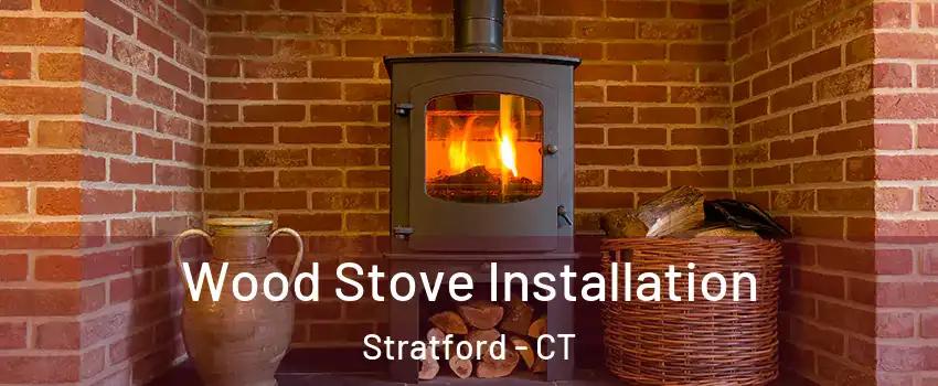  Wood Stove Installation Stratford - CT